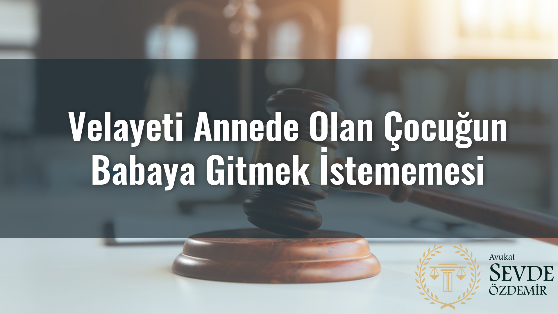 velayeti annede olan çocuğun babaya gitmek istememesi